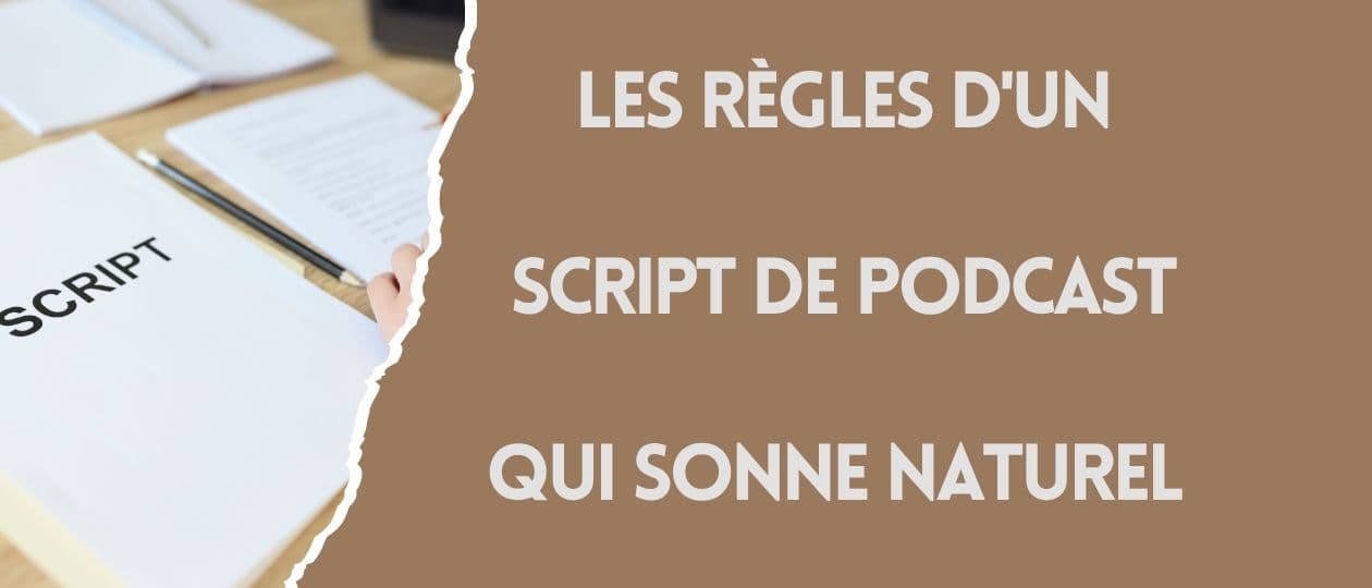 Écrire pour l'oreille : les règles d'un script de podcast qui sonne naturel